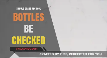 Should Glass Alcohol Bottles Be Checked? Safety and Sustainability Concerns
