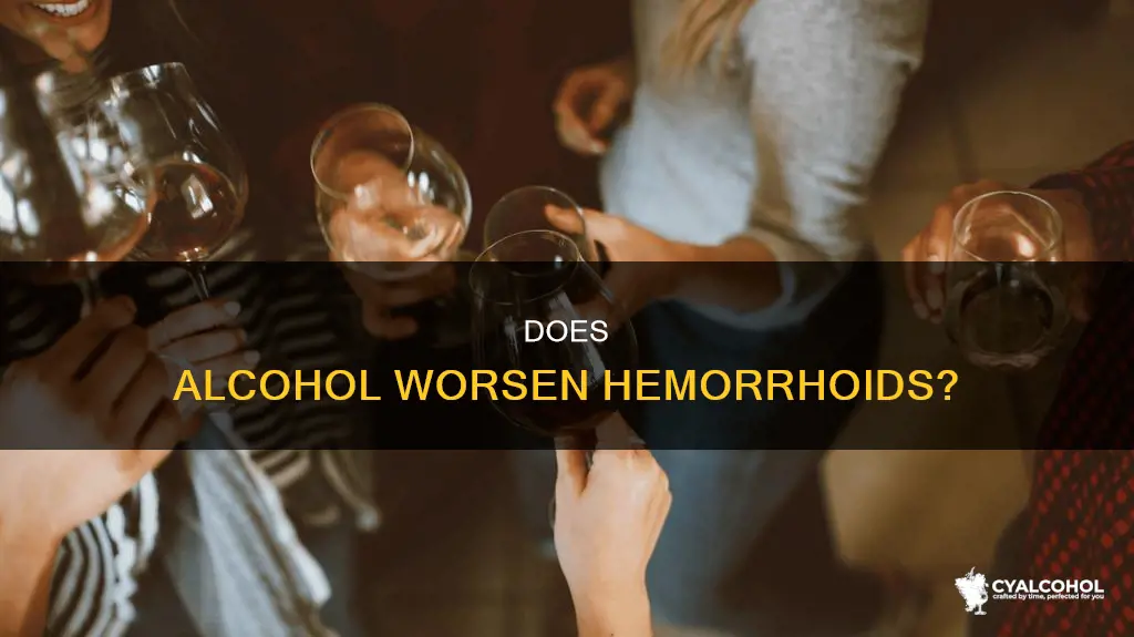 should i avoid alcohol when i have a hemorrhoid