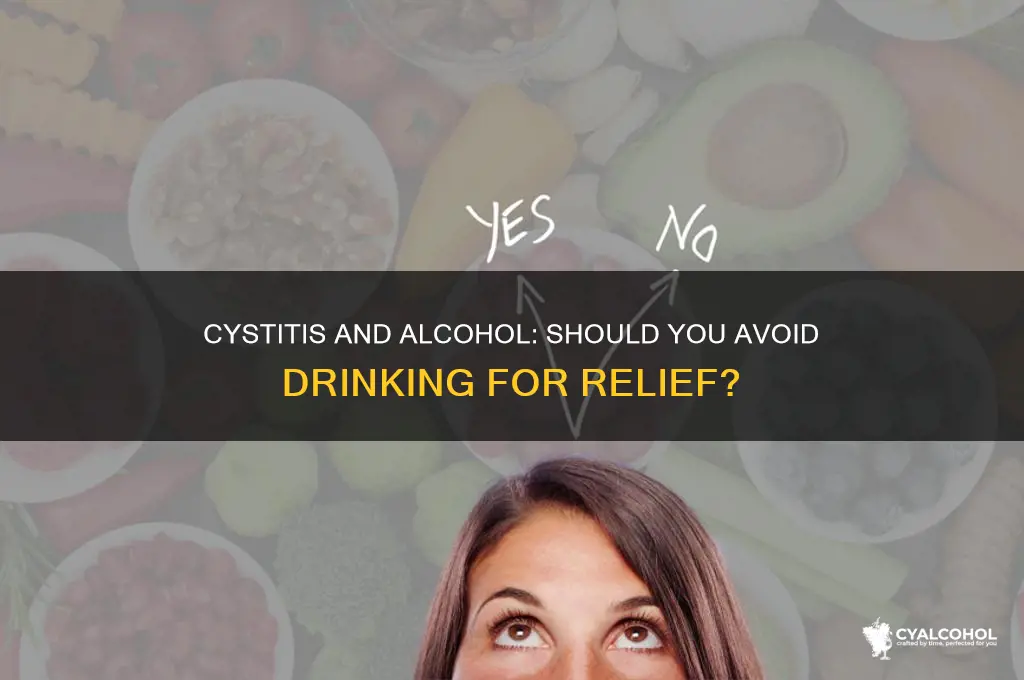 should i avoid alcohol with cystitis