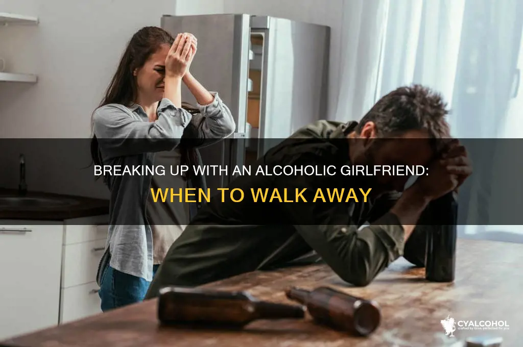should i break up with my alcoholic girlfriend