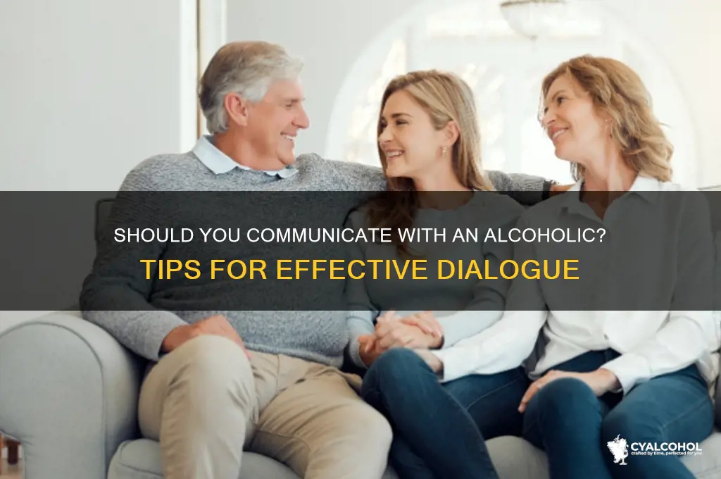 should i communicate with the alcoholic