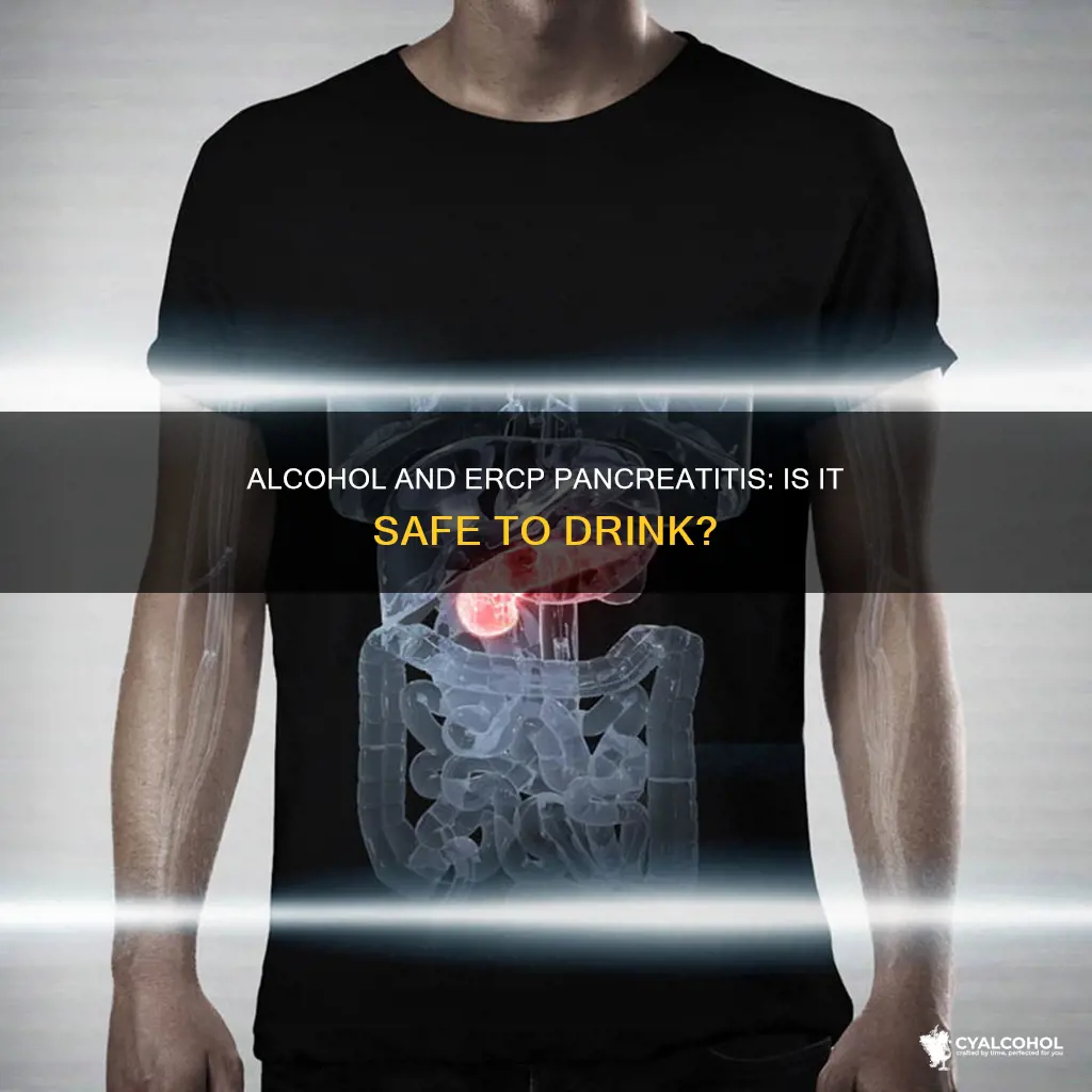 should i consume alcohol if i had ercp pancreatitis