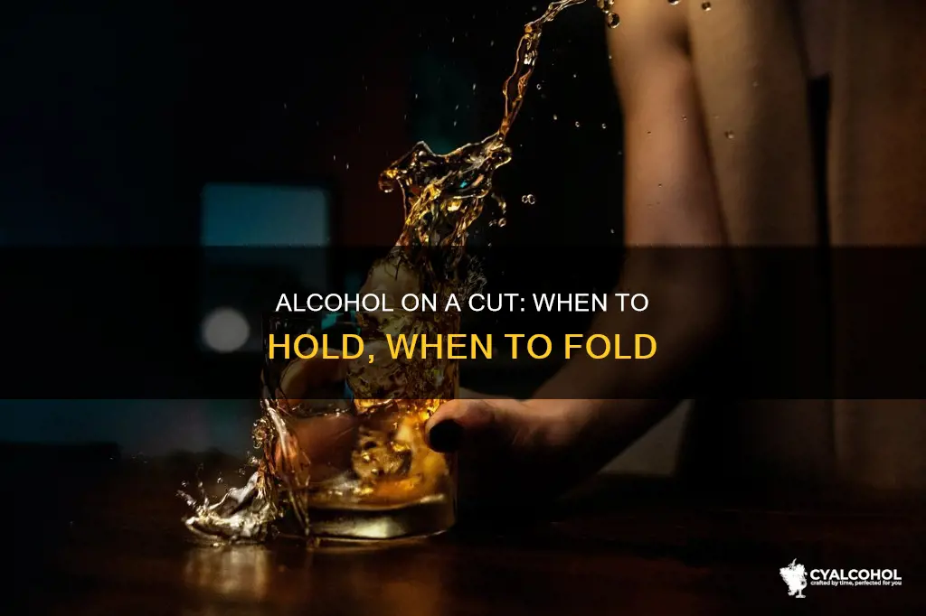 should i hold alcohol on cut if it burns