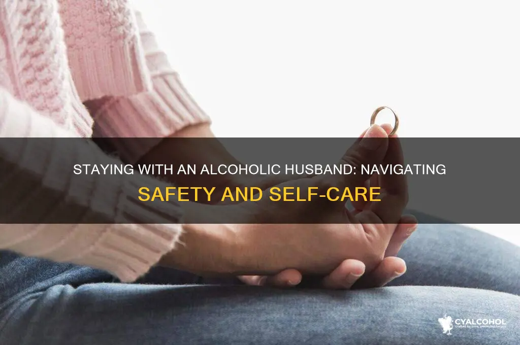 should i stay away from my alcoholic husband
