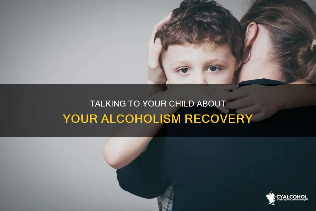 should i tell my child i am a recovered alcoholic