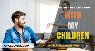 Can My Alcoholic Father Be Trusted with My Children?