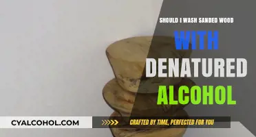 Should You Wash Sanded Wood with Denatured Alcohol? A Guide