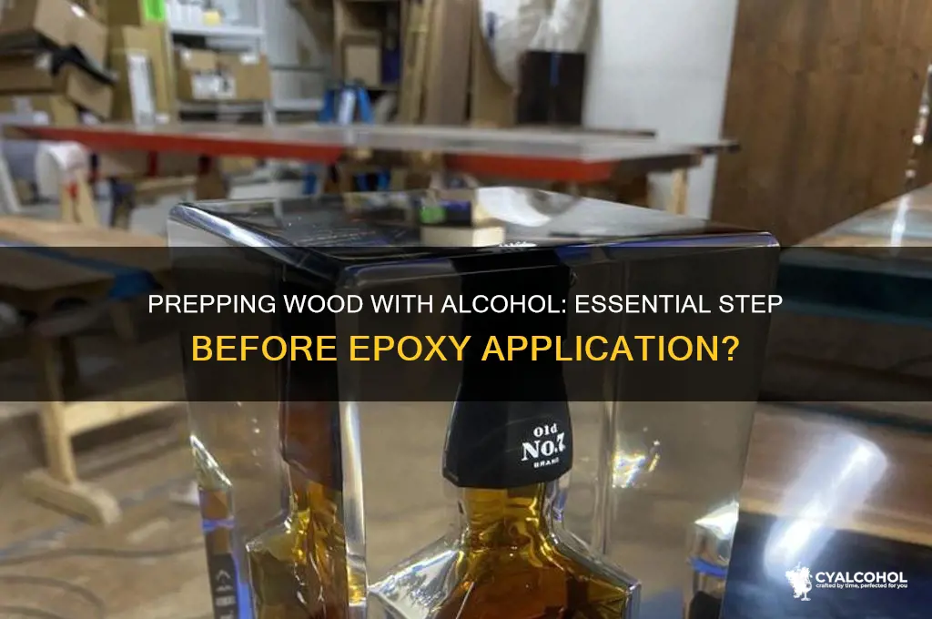 should i wipe wood with alcohol before epoxy