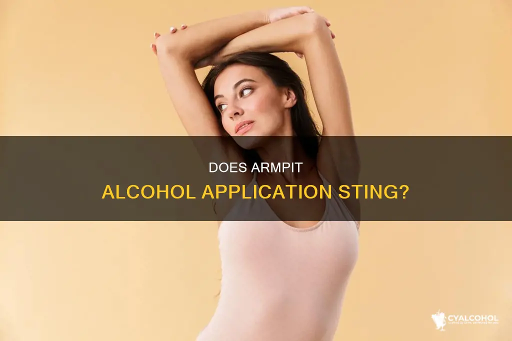 should it burn when i put alcohol in my armpits