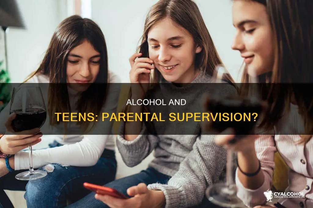 should teenagers be able to rink alcohol with parent supervision