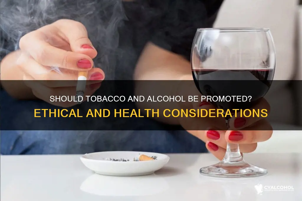 should tobacco and alcohol be promoted