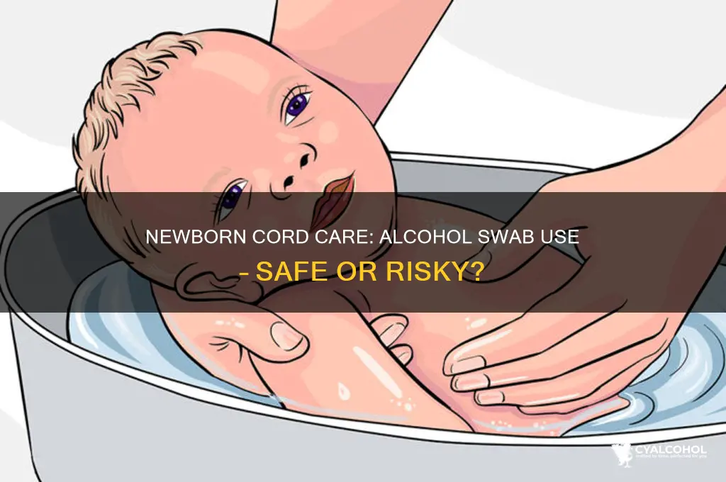 should you apply alcohol swab to newborn cord