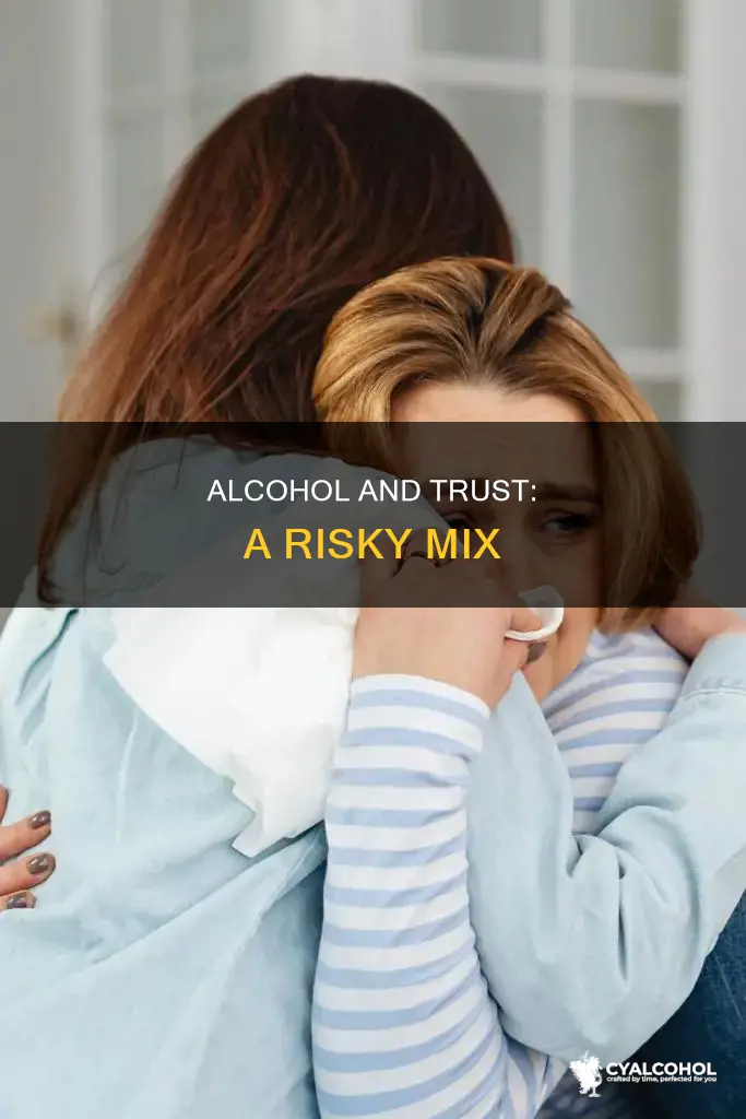 should you trust a person under the influence of alcohol