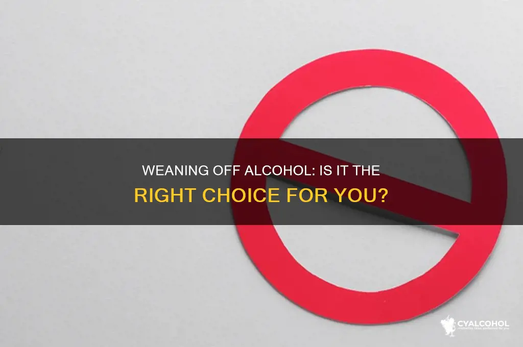 should you ween yourself off alcohol