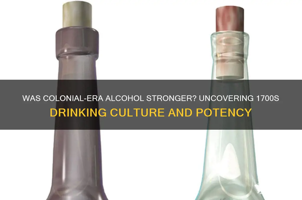 was alcohol stronger in the 1700s