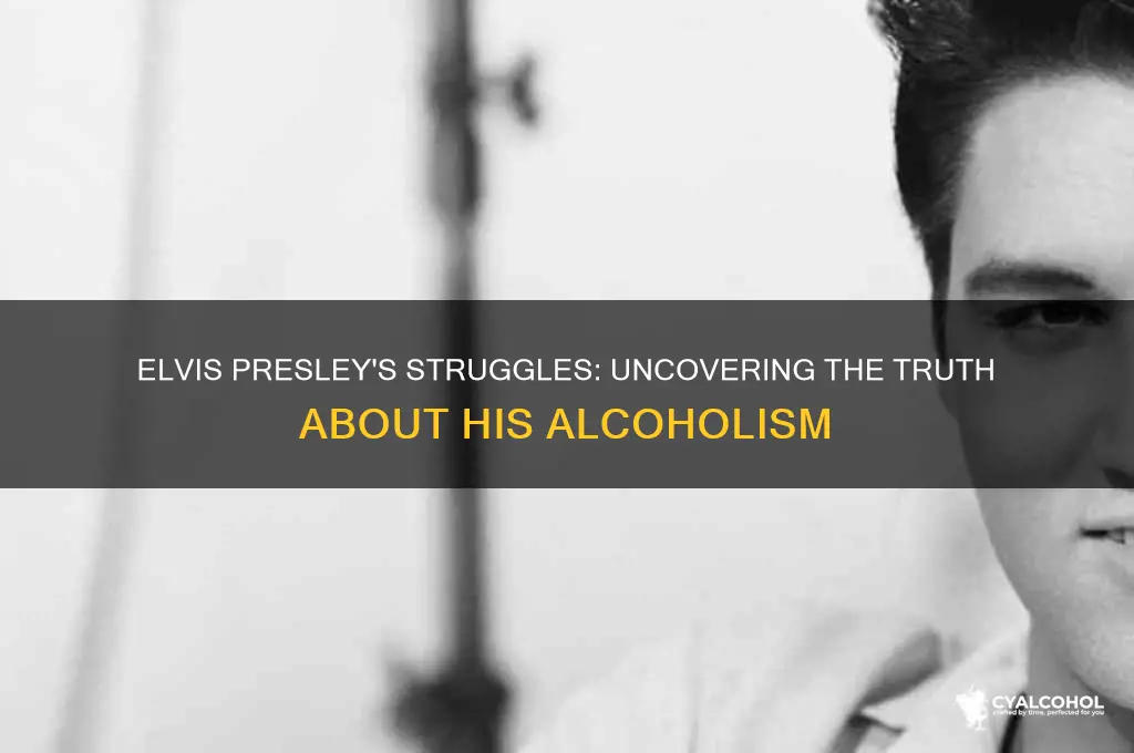 was elvis an alcoholic