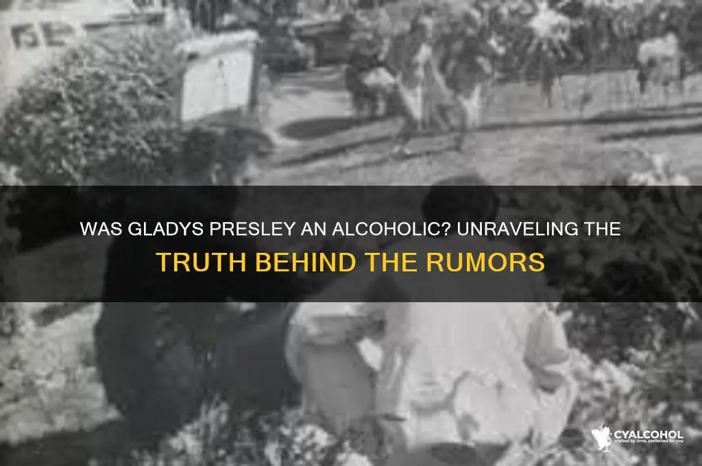 was gladys presley an alcoholic
