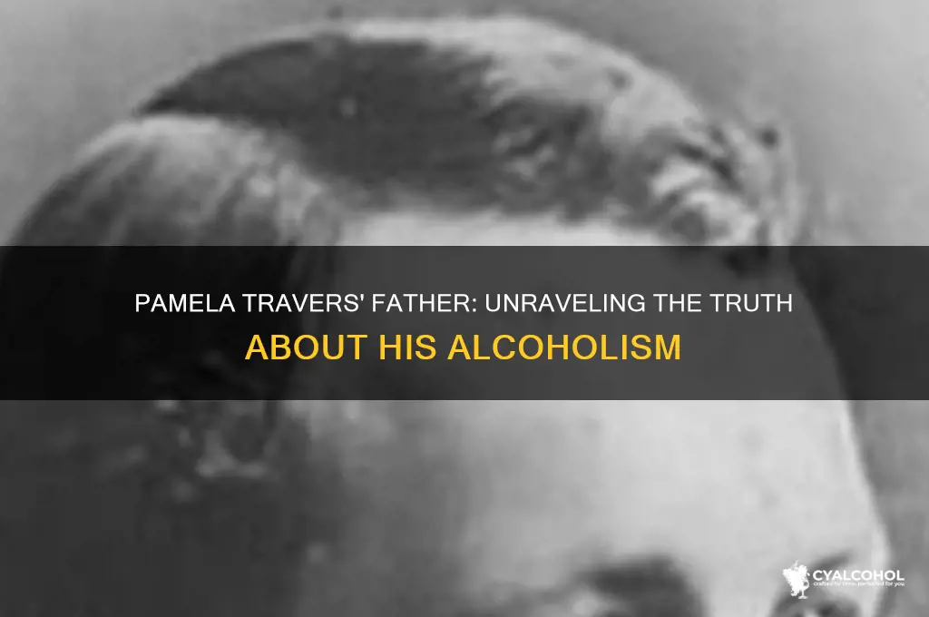 was pamela travers dad a alcoholic