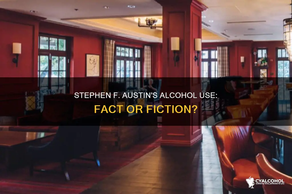was stephen f austin an alcoholic