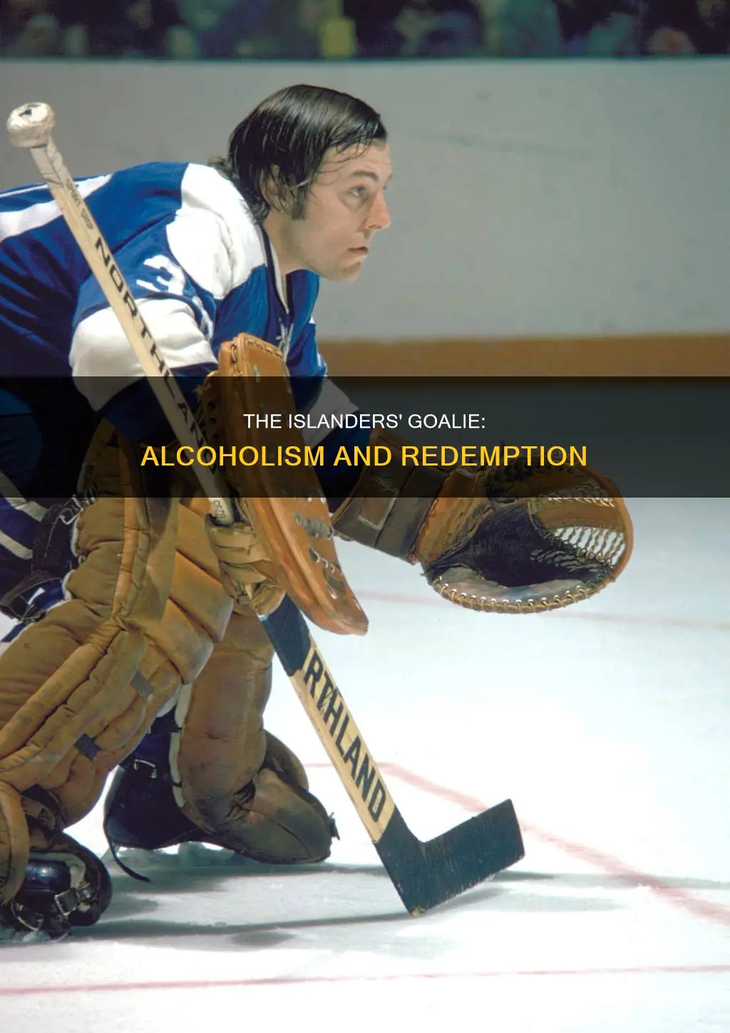 was the new york islanders goaltender a recovering alcoholic