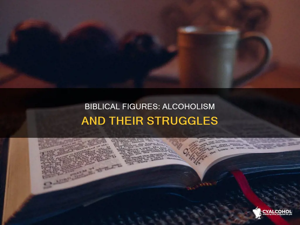 were there any biblical persons that suffered from alcoholism
