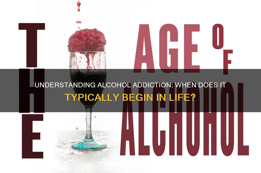 what age does alcohol addiction start