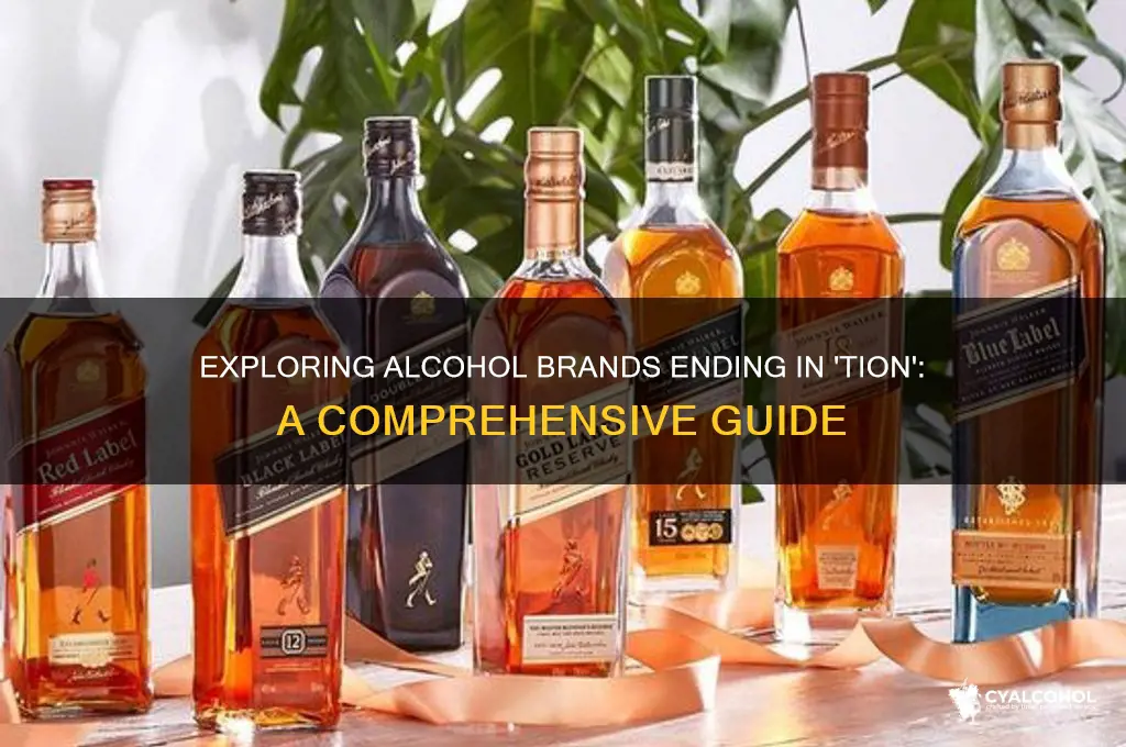 what alcohol brand ends with tion