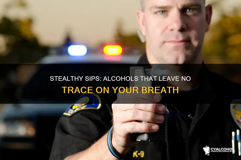 what alcohol cannot be smelled on your breath