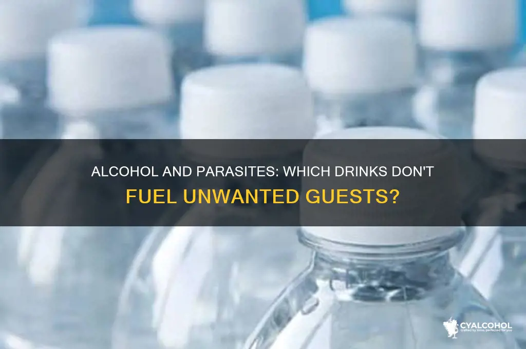 what alcohol does not feed parasites