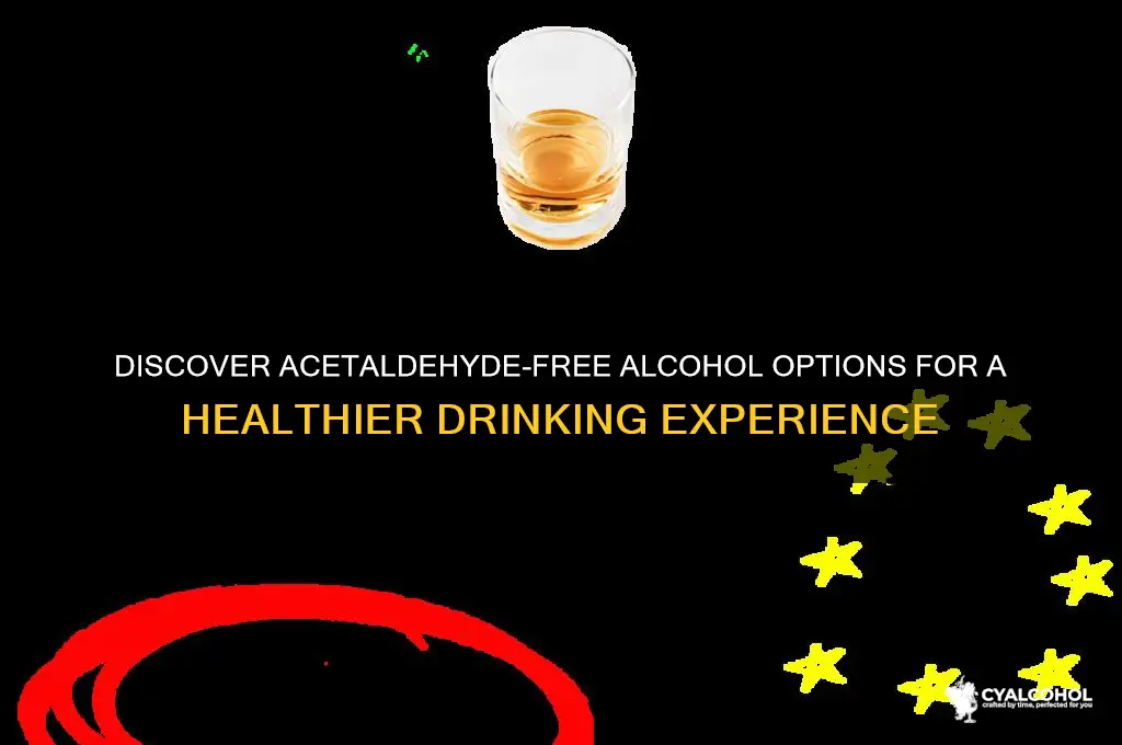 what alcohol does not have acetaldehyde