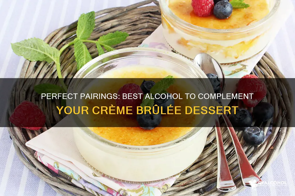 what alcohol goes with creme brulee