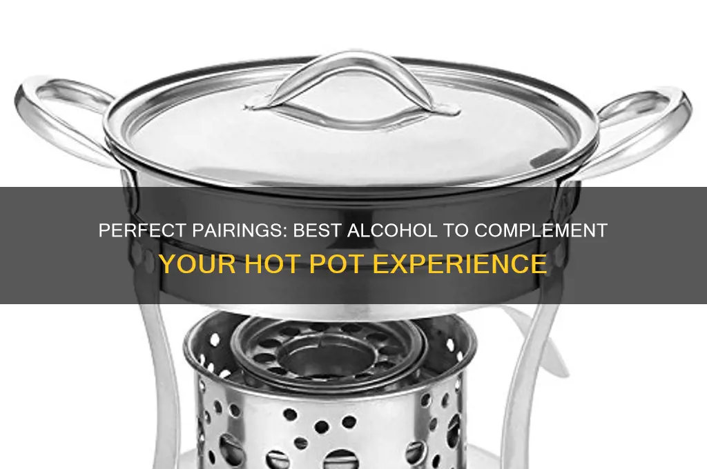 what alcohol goes with hot pot