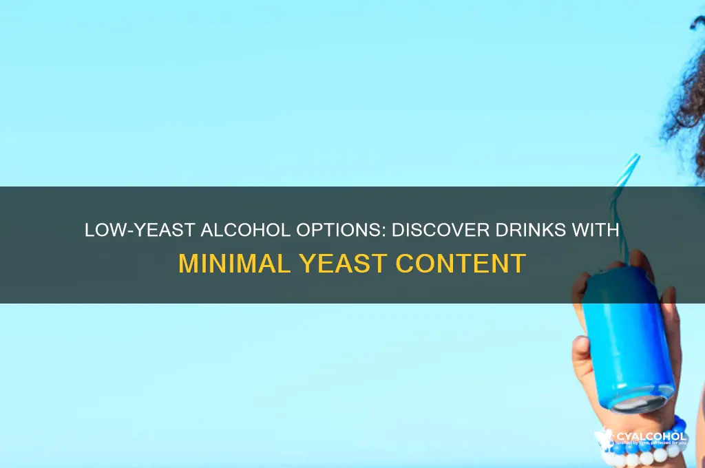 what alcohol has the least yeast