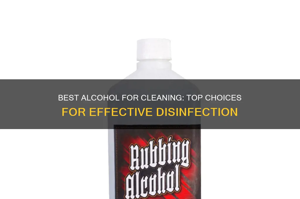 what alcohol is best for cleaning