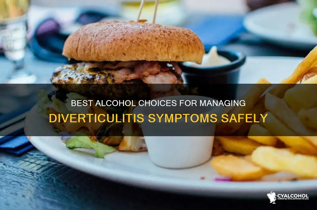 what alcohol is best for diverticulitis