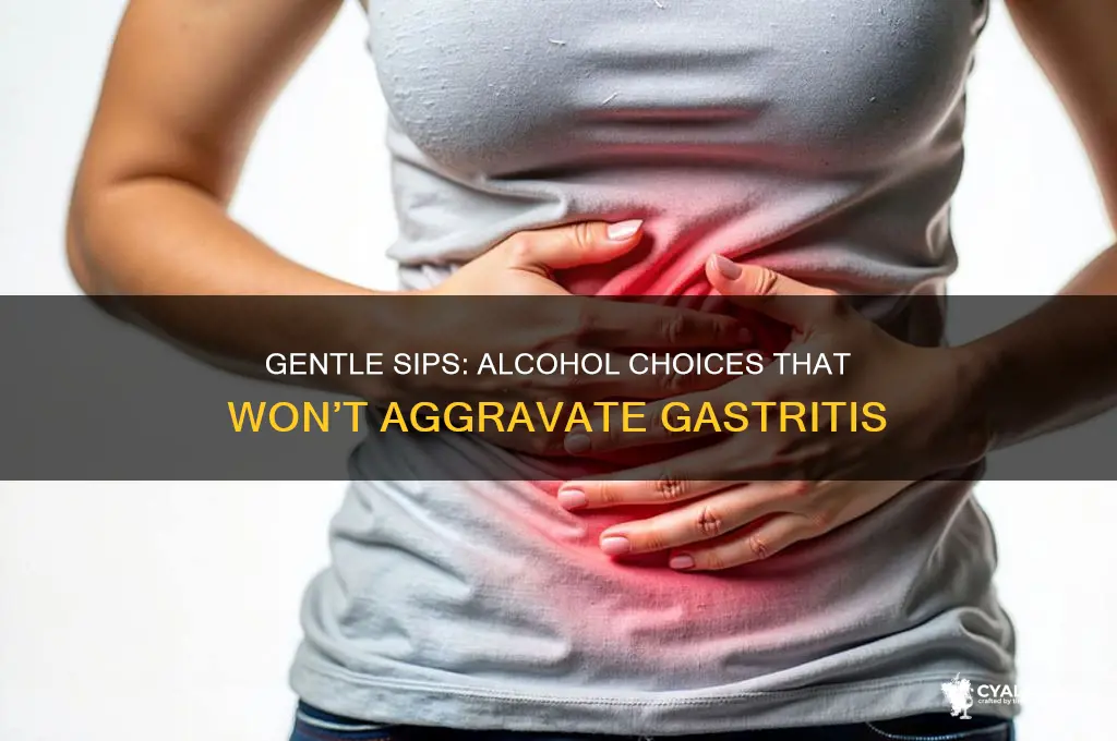 what alcohol is easy on gastritis