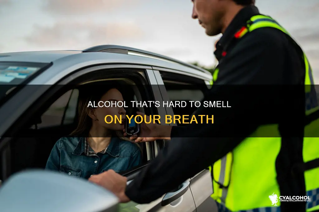 what alcohol is hard to smell on your breath