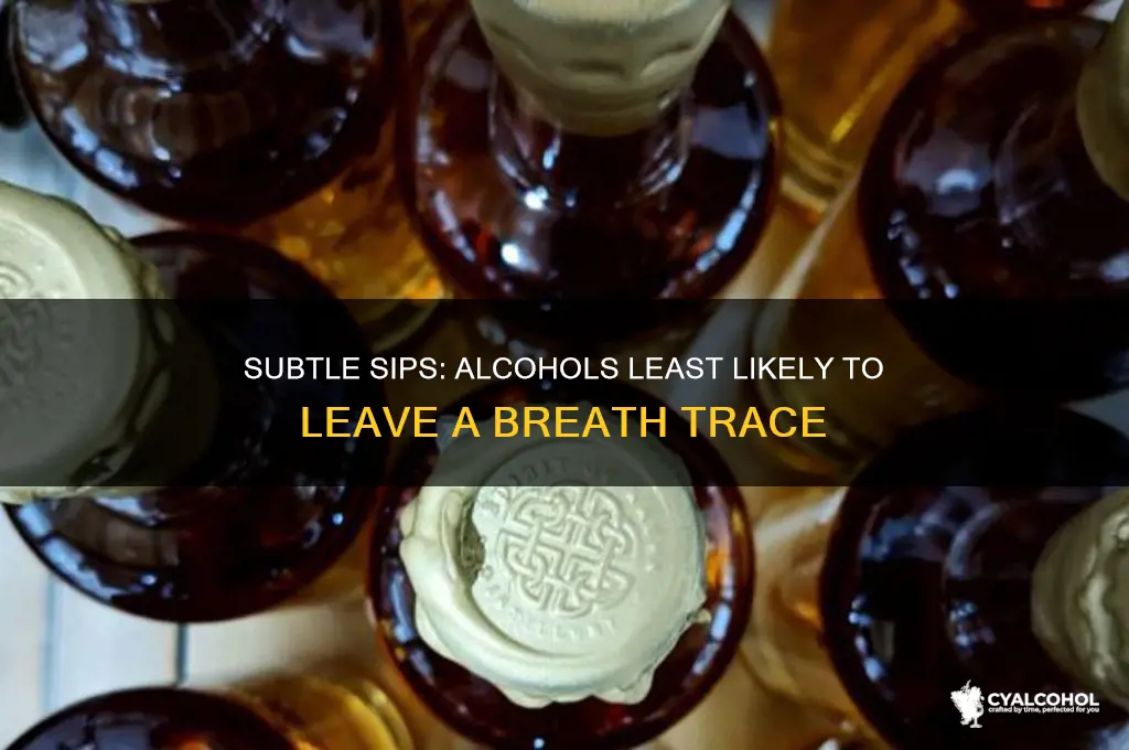what alcohol is least noticeable on your breath