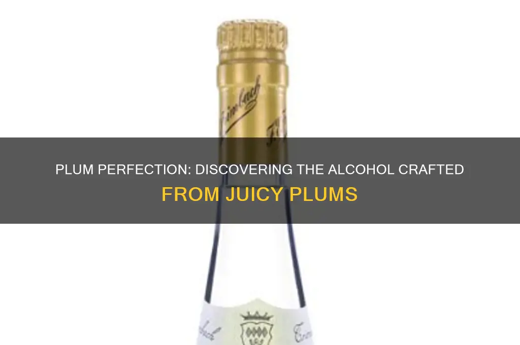 what alcohol is made from plums