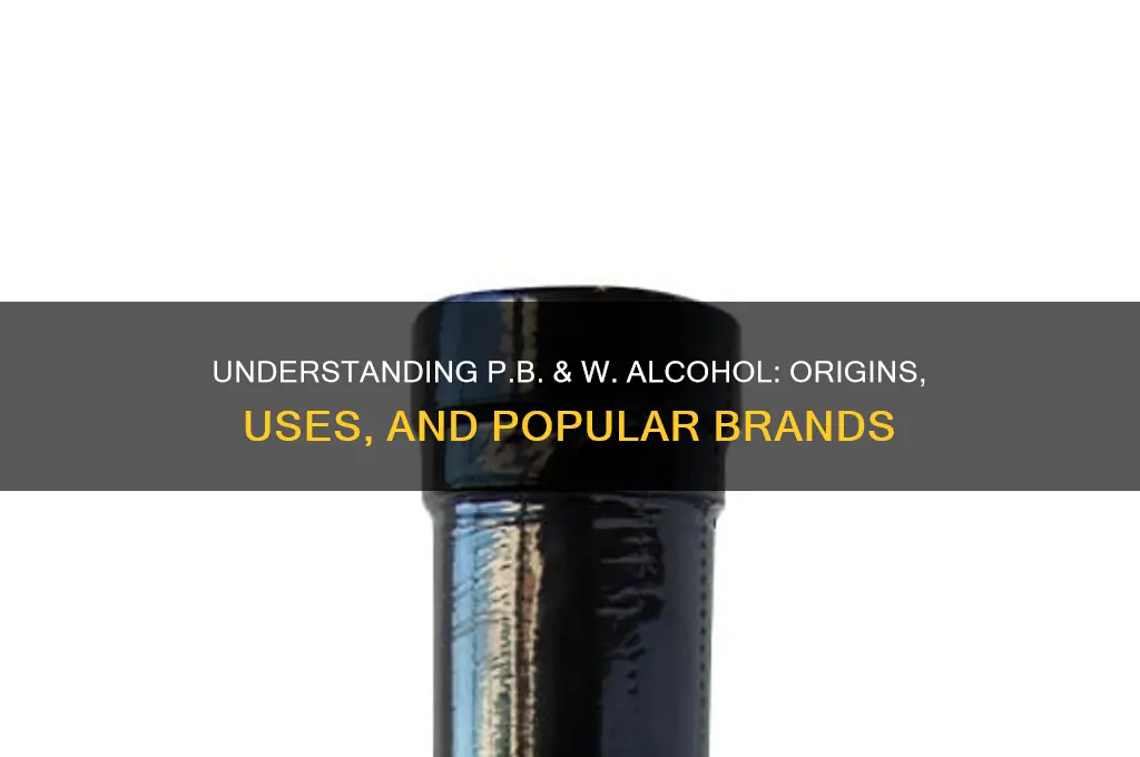 what alcohol is p b & w