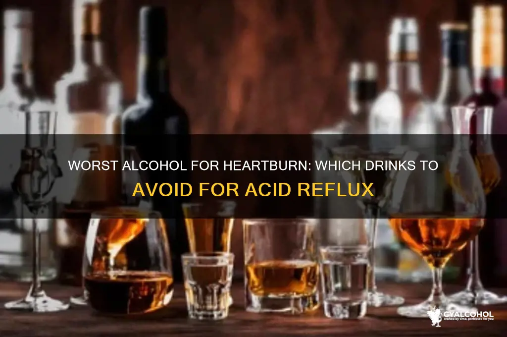 what alcohol is worst for heartburn