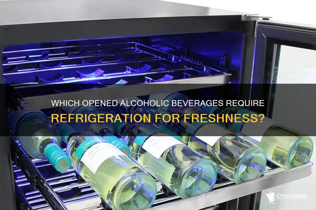 what alcohol needs to be refrigerated after opening
