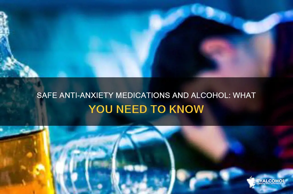 what anti anxiety medication is safe with alcohol