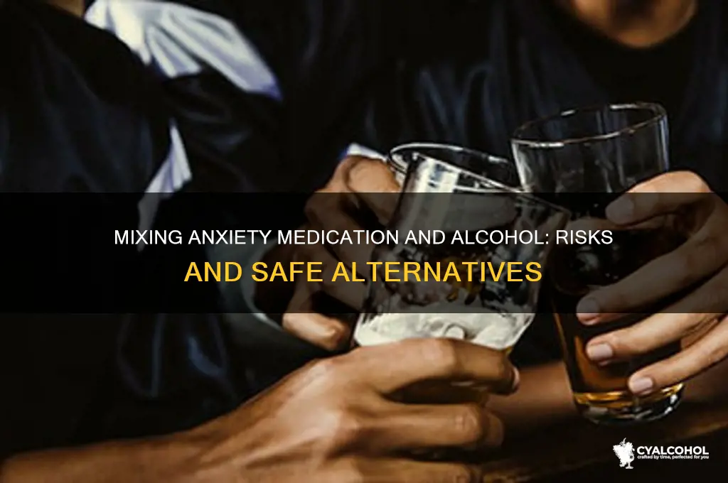 what anxiety pill goes with alcohol