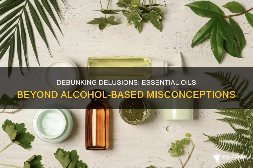 what are delusions for essential oils beside alcohol
