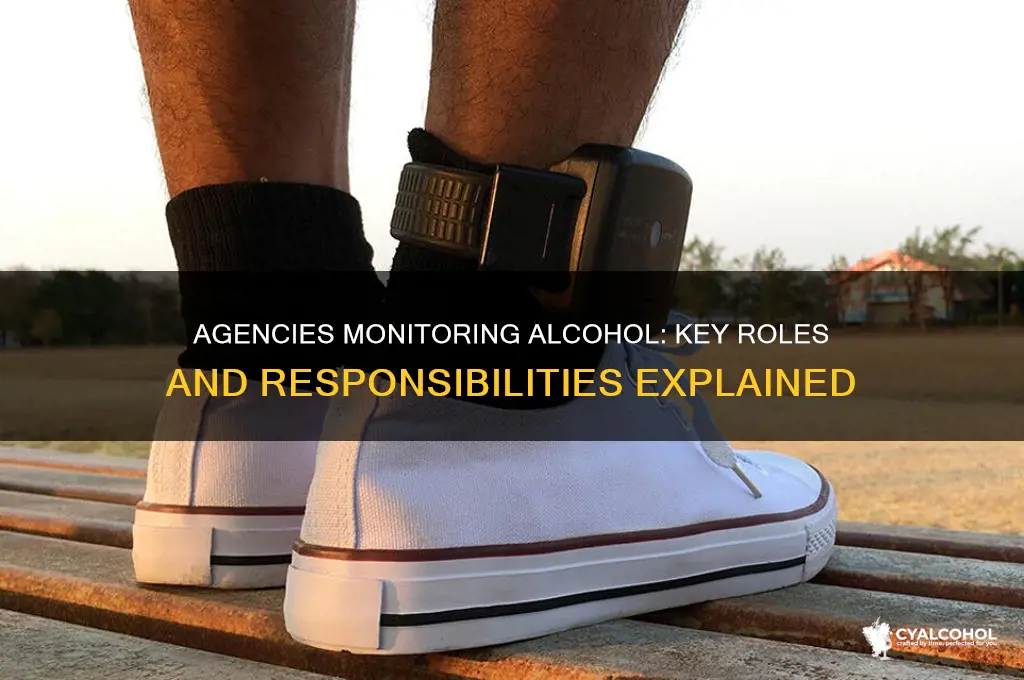 what are the 2 agencies that monitor alcohol