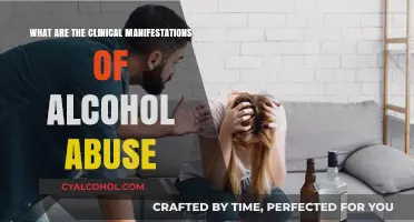 Clinical Manifestations of Alcohol Abuse: Recognizing the Signs and Symptoms