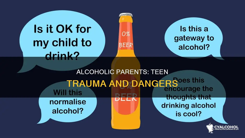 what are the dangers of teens with alcoholic parents