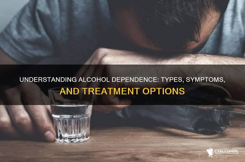 what are the different kinds of alcohol dependence