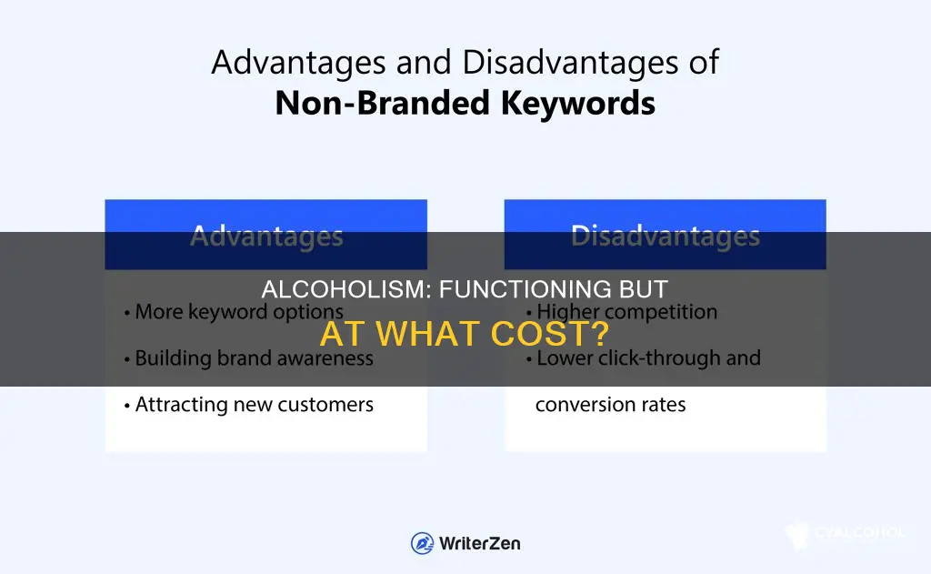 what are the disadvantages to being a functioning alcoholic